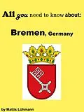 E-Book (epub) All you need to know about: Bremen, Germany von Mattis Lühmann