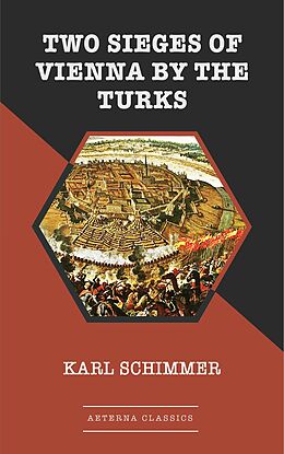E-Book (epub) Two Sieges of Vienna by the Turks von Karl Schimmer