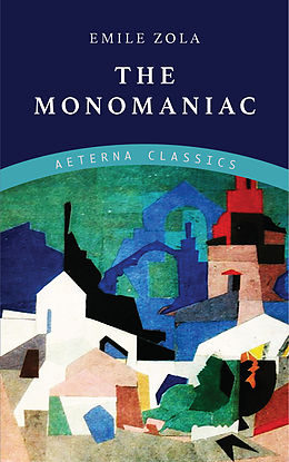 E-Book (epub) The Monomaniac von Emile Zola