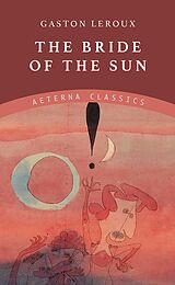 eBook (epub) The Bride of the Sun de Gaston Leroux