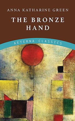 E-Book (epub) The Bronze Hand von Anna Katharine Green