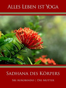 E-Book (epub) Sadhana des Körpers von Sri Aurobindo, Die (d.i. Mira Alfassa) Mutter