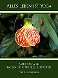 E-Book (epub) Auf dem Weg in ein spirituelles Zeitalter von Sri Aurobindo