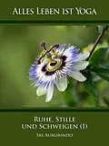 E-Book (epub) Ruhe, Stille und Schweigen (1) von Sri Aurobindo