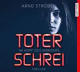 Audio CD (CD/SACD) Im Kopf des Mörders. Toter Schrei von Arno Strobel