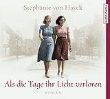 Audio CD (CD/SACD) Als die Tage ihr Licht verloren von Stephanie Von Hayek