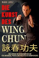 Kartonierter Einband Die Kunst des Wing Chun von Mario Lopez