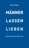 E-Book (epub) Männer lassen lieben von Wilfried Wieck