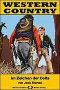 E-Book (epub) WESTERN COUNTRY 344: Im Zeichen der Colts von Jack Morton