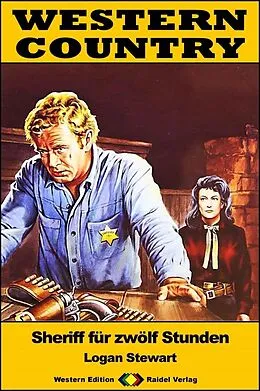 E-Book (epub) WESTERN COUNTRY 449: Sheriff für zwölf Stunden von Logan Stewart