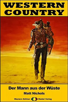 E-Book (epub) WESTERN COUNTRY 465: Der Mann aus der Wüste von Matt Nichols