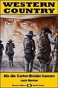 E-Book (epub) WESTERN COUNTRY 576: Als die Carter-Brüder kamen von Jack Morton