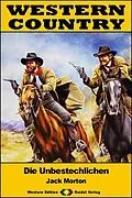 E-Book (epub) WESTERN COUNTRY 581: Die Unbestechlichen von Jack Morton