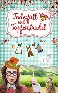 E-Book (epub) Todesfall und Topfenstrudel: Ein Mord zu viel in Murnau. Alpenkrimi von Kate Delore