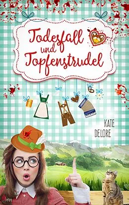 E-Book (epub) Todesfall und Topfenstrudel: Ein Mord zu viel in Murnau. Alpenkrimi von Kate Delore