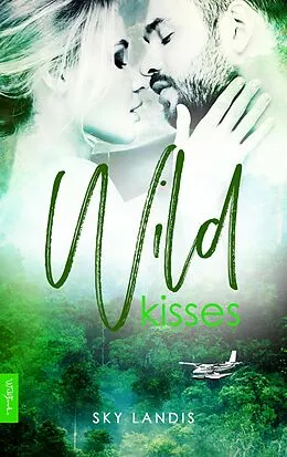 E-Book (epub) Wild Kisses: Erotischer Liebesroman von Sky Landis