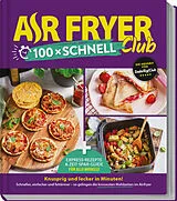 Fester Einband AIR FRYER 100 x schnell von Redaktion Air Fryer