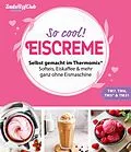 E-Book (epub) Zaubertopf Einfach lecker! EISCREME von Redaktion ZauberTopf