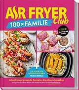 Fester Einband AIR FRYER Club 100 x Familie von Redaktion Air Fryer Club