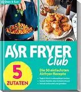 Kartonierter Einband (Kt) AIR FRYER Quick & Easy 5 Zutaten von Redaktion Air Fryer