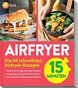 Kartonierter Einband AIR FRYER Quick & Easy 15 Minuten von Redaktion Air Fryer Club