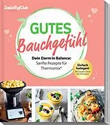 Kartonierter Einband Mein ZauberTopf Einfach lecker! Gutes Bauchgefühl von Redaktion ZauberTopf Club
