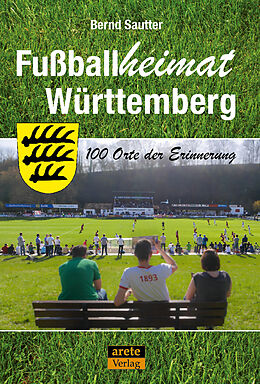 Kartonierter Einband Fußballheimat Württemberg von Bernd Sautter