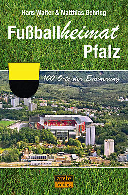 Kartonierter Einband Fußballheimat Pfalz von Hans Walter, Matthias Gehring