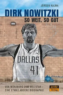 E-Book (epub) Dirk Nowitzki - So weit, so gut von Jürgen Kalwa