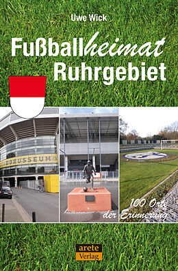 Kartonierter Einband Fußballheimat Ruhrgebiet von Uwe Wick