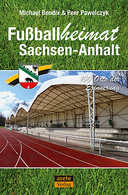 Kartonierter Einband Fußballheimat Sachsen-Anhalt von Michael Bendix, Peer Pawelczyk