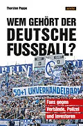 E-Book (epub) Wem gehört der deutsche Fußball? von Thorsten Poppe