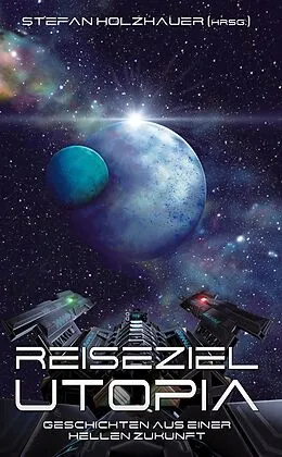 E-Book (epub) Reiseziel Utopia von Anja Bagus, Olaf Stieglitz, Ingo Muhs