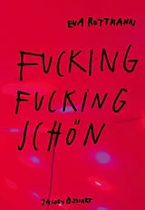 Fester Einband Fucking fucking schön  ausgezeichnet mit dem Schweizer Kinder- und Jugendbuchpreis 2025 von Eva Rottmann