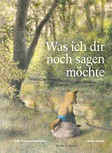 Fester Einband Was ich dir noch sagen möchte von Jean-François Sénéchal
