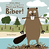 Kartonierter Einband Drei Freunde: Mach mal Pause, Biber! von Nicholas Oldland