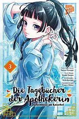 Kartonierter Einband Die Tagebücher der Apothekerin - Geheimnisse am Kaiserhof 3 von Natsu Hyuuga, Itsuki Nanao
