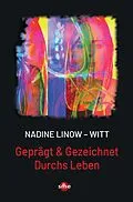 E-Book (epub) Geprägt &amp; Gezeichnet Durchs Leben von Nadine Linow-Witt