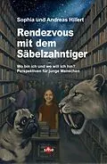E-Book (epub) Rendezvous mit dem Säbelzahntiger von Sophia und Andreas Hillert