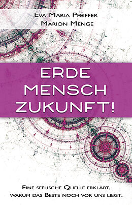 Kartonierter Einband Erde, Mensch, Zukunft! von Eva Maria Pfeiffer, Marion Menge