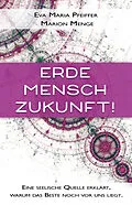 E-Book (epub) Erde, Mensch, Zukunft! von Eva Maria Pfeiffer, Marion Menge