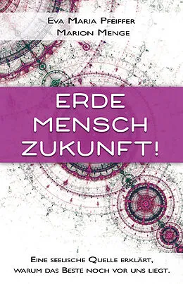 E-Book (epub) Erde, Mensch, Zukunft! von Eva Maria Pfeiffer, Marion Menge