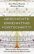 E-Book (epub) Geschichte, Erkenntnis, Fortschritt! von Eva Maria Pfeiffer, Marion Menge