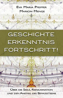 E-Book (epub) Geschichte, Erkenntnis, Fortschritt! von Eva Maria Pfeiffer, Marion Menge