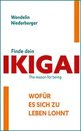 E-Book (epub) Finde dein IKIGAI von Wendelin Niederberger