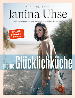 Fester Einband Janina Uhse | Meine Glücklichküche von Janina Uhse, Tim Gutke