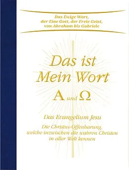 E-Book (epub) Das ist Mein Wort. Alpha und Omega. Das Evangelium Jesu von Gabriele