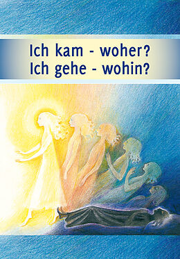 Kartonierter Einband Ich kam - woher? Ich gehe - wohin? von Gabriele-Verlag Das Wort