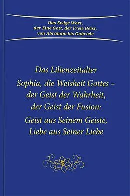 E-Book (epub) Das Lilienzeitalter Sophia, die Weisheit Gottes - der Geist der Fusion von Gabriele