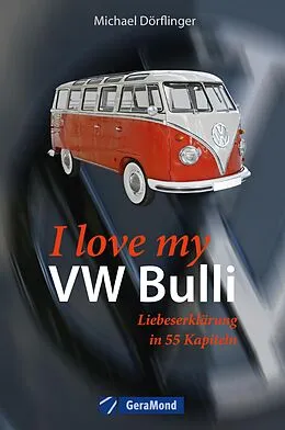 E-Book (epub) I love my VW-Bulli - Liebeserklärung an eine Legende von Michael Dörflinger